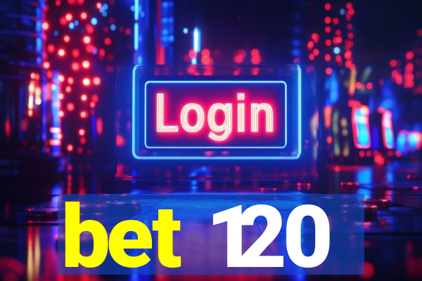 bet 120
